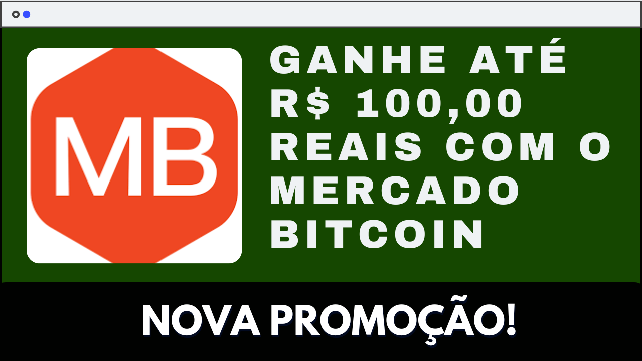 Ganhe até R 100 00 reais a nova promoção do Mercado Bitcoin João